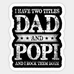 I Have Two Titles Dad And Popi And I Rock Them Both Sticker